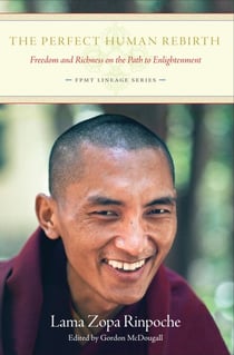 The Perfect Human Rebirth: Freedom and Richness on the Path to Enlightenment - FPMT Lineage, #3