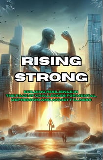Rising Strong: Building Resilience in the Face of Challenges | How To Healing From Anxiety, Depression, And Mental Struggles