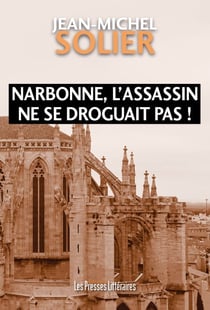Narbonne, l'assassin ne se droguait pas !