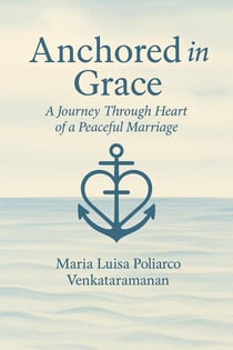 Anchored in Grace - A Journey through Heart of a Peaceful Marriage
