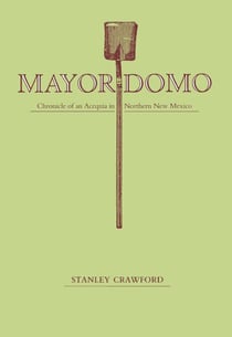 Mayordomo - Chronicle of an Acequia in Northern New Mexico