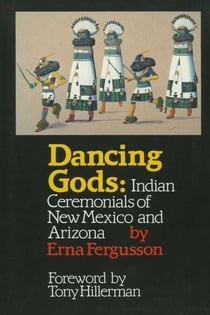 Dancing Gods - Indian Ceremonials of New Mexico and Arizona