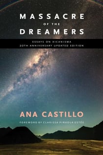 Massacre of the Dreamers - Essays on Xicanisma. 20th Anniversary Updated Edition.