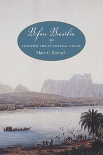 Before Brasília - Frontier Life in Central Brazil