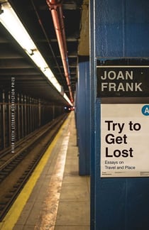 Try to Get Lost - Essays on Travel and Place
