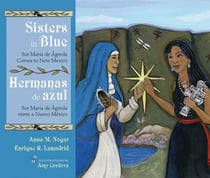 Sisters in Blue/Hermanas de azul - Sor María de Ágreda Comes to New Mexico/ Sor María de Ágreda viene a Nuevo México