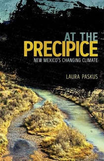 At the Precipice - New Mexico's Changing Climate
