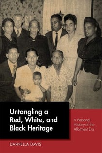 Untangling a Red, White, and Black Heritage - A Personal History of the Allotment Era