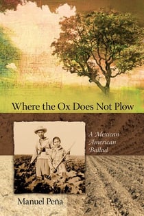 Where the Ox Does Not Plow - A Mexican American Ballad