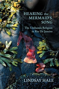 Hearing the Mermaid's Song - The Umbanda Religion in Rio de Janeiro