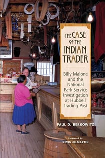 The Case of the Indian Trader - Billy Malone and the National Park Service Investigation at Hubbell Trading Post