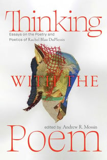 Thinking with the Poem - Essays on the Poetry and Poetics of Rachel Blau DuPlessis