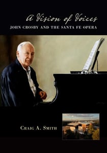 A Vision of Voices - John Crosby and the Santa Fe Opera