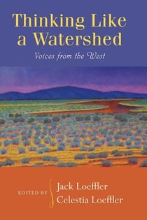Thinking Like a Watershed - Voices from the West