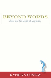 Beyond Words - Illness and the Limits of Expression