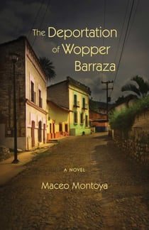 The Deportation of Wopper Barraza - A Novel