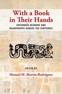 With a Book in Their Hands - Chicano/a Readers and Readerships across the Centuries