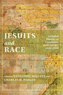 Jesuits and Race - A Global History of Continuity and Change, 1530-2020