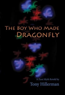 The Boy Who Made Dragonfly - A Zuni Myth Retold by Tony Hillerman