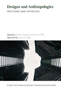 Designs and Anthropologies - Frictions and Affinities