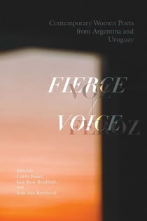Fierce Voice / Voz feroz - Contemporary Women Poets from Argentina and Uruguay