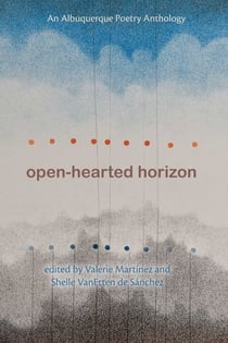 Open-Hearted Horizon - An Albuquerque Poetry Anthology