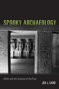Spooky Archaeology - Myth and the Science of the Past