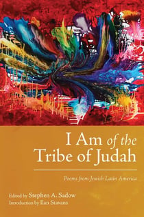 I Am of the Tribe of Judah - Poems from Jewish Latin America