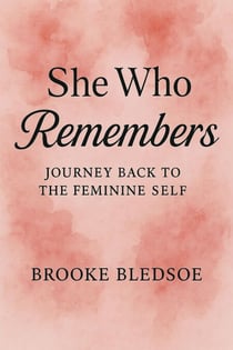 She who Remembers: Journey back to the feminine self
