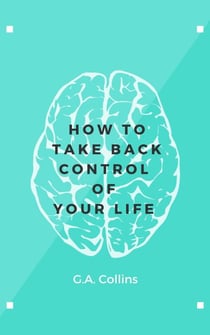 How To Take Back Control Of Your Life