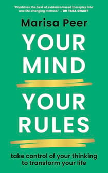 Your Mind, Your Rules - Take control of your thinking to transform your life