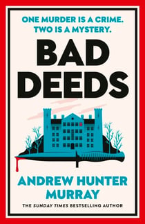 Bad Deeds - The brilliantly entertaining new crime thriller from the Sunday Times bestselling author of The Last Day