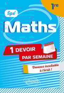 Spé Maths. Première - Devenir incollable en devoirs sur table