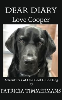 Dear Diary Love Cooper -- Adventures of One Cool Guide Dog