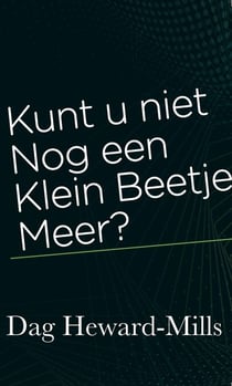 Kunt u niet Nog een klein beetje meer?