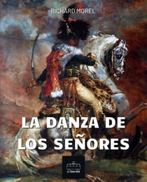 La danza de los señores - Novela historica napoleónica