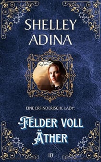 Felder voll Äther - EINE ERFINDERISCHE LADY, #10
