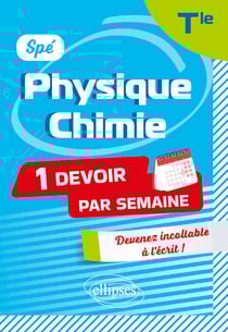 Spé Physique-Chimie. Terminale - Devenir incollable en devoirs sur table