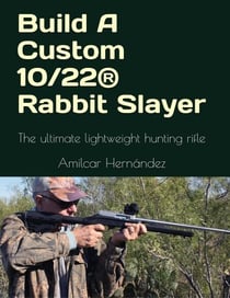 Build a Custom 10/22® Rabbit Slayer