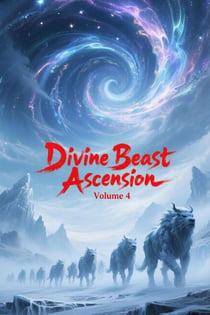 Divine Beast Ascension, Volume 4 - Divine Beast Ascension, #4