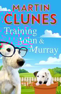 Training John and Murray - It’s Puppy Chaos For Britain’s Best-Known Dog Lover Martin Clunes!