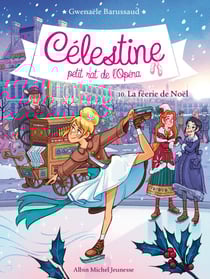 La Féerie de Noël - Célestine, petit rat de l'Opéra - tome 10