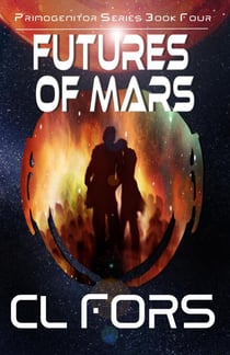 Futures of Mars - Primogenitor Series, #4