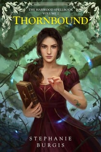 Thornbound: Volume II of The Harwood Spellbook - The Harwood Spellbook, #3