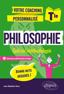 Philosophie - Terminale - Spécial méthodologie - Votre coaching personnalisé