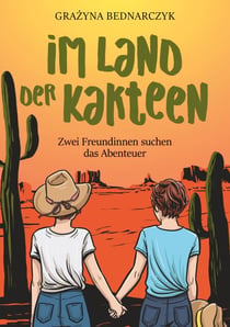 Im Land der Kakteen - Zwei Freundinnen suchen das Abenteuer