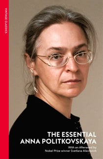 The Essential Anna Politkovskaya - Investigative Journalism from Putin’s Fiercest Critic