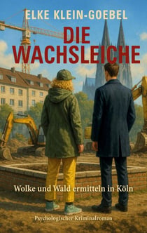 Die Wachsleiche - Wolke und Wald ermitteln in Köln -  Zweiter Fall