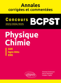 Physique-Chimie. BCPST. Annales corrigées et commentées. Concours 2023-2024-2025