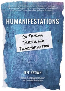 Humanifestations - On Trauma, Truth, and Transformation